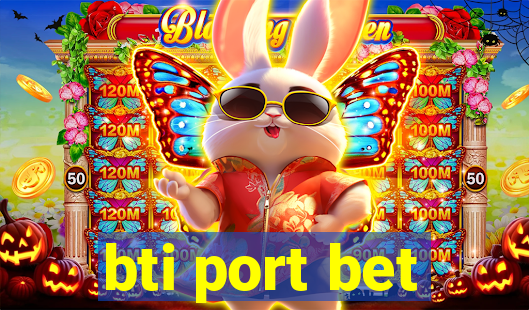 bti port bet